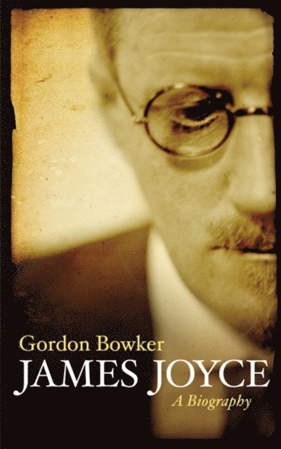 Gordon Bowker - James Joyce, E-bok