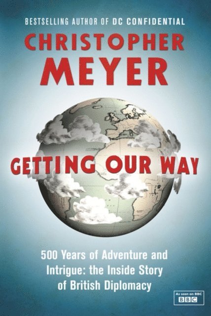 Christopher Meyer - Getting Our Way, E-bok