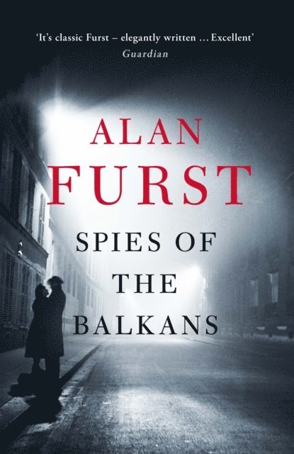 Alan Furst - Spies of the Balkans, E-bok