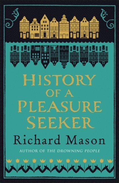 Richard Mason - History of a Pleasure Seeker, E-bok