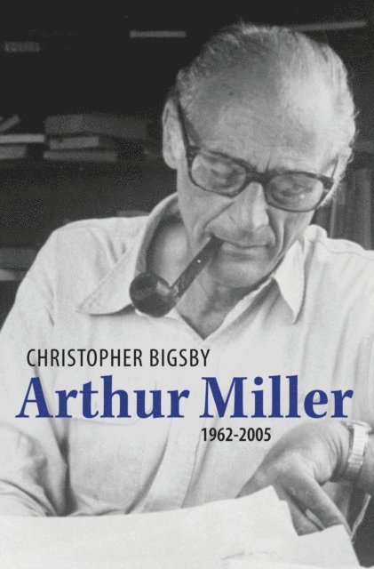 Christopher Bigsby - Arthur Miller, E-bok