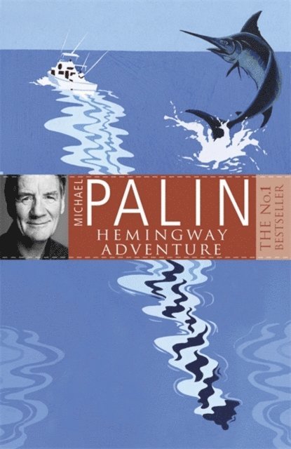Michael Palin - Michael Palin's Hemingway Adventure, E-bok