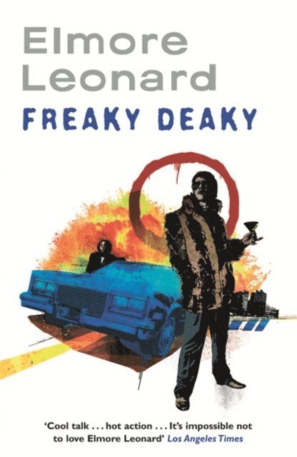 Elmore Leonard - Freaky Deaky, E-bok