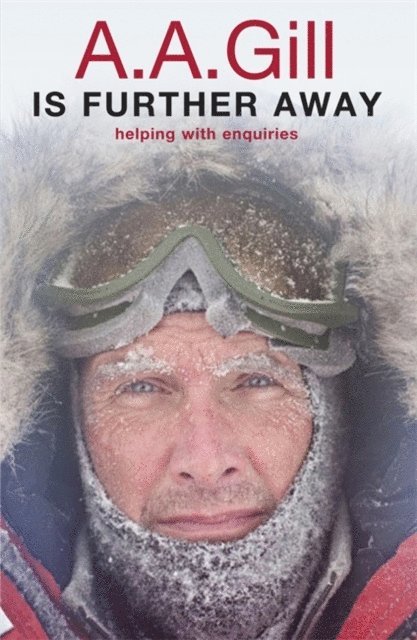 A.A. Gill - A.A. Gill is Further Away, E-bok