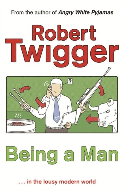 Robert Twigger - Being a Man, E-bok
