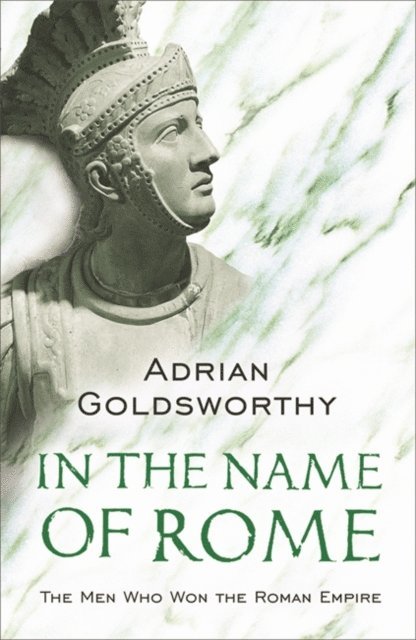 Adrian Goldsworthy - In the Name of Rome, E-bok