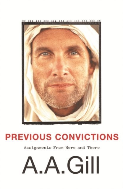 A.A. Gill - Previous Convictions, E-bok