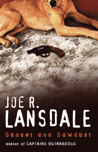 Joe R Lansdale - Sunset and Sawdust, E-bok