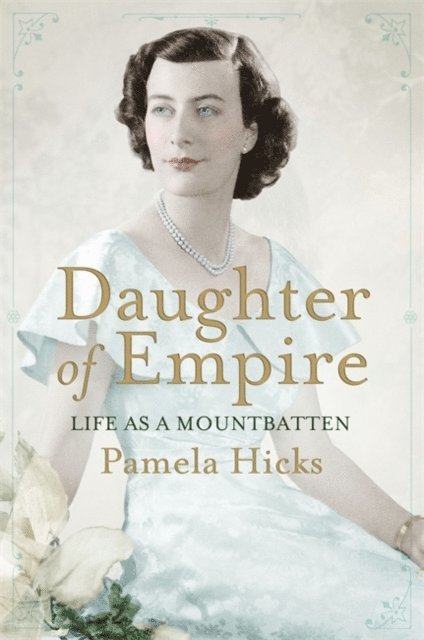 Pamela Hicks - Daughter of Empire, E-bok