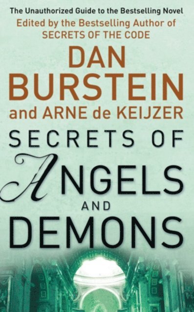 Arne de Keijzer, Dan Burstein - Secrets Of Angels And Demons, E-bok