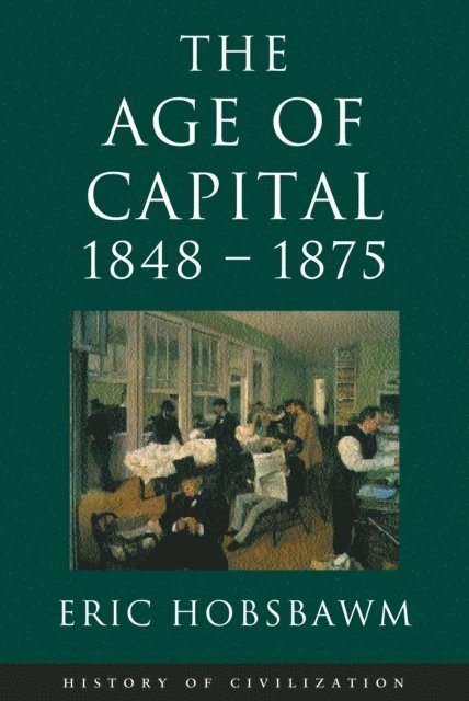 Eric Hobsbawm - Age Of Capital: 1848-1875, E-bok