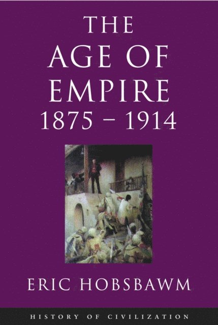 Eric Hobsbawm - Age Of Empire: 1875-1914, E-bok