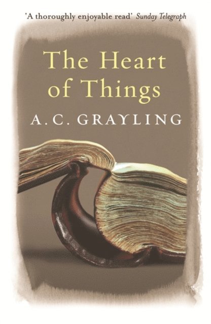 A.C. Grayling - Heart of Things, E-bok