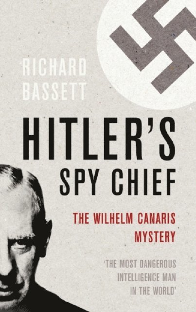 Richard Bassett - Hitler's Spy Chief, E-bok