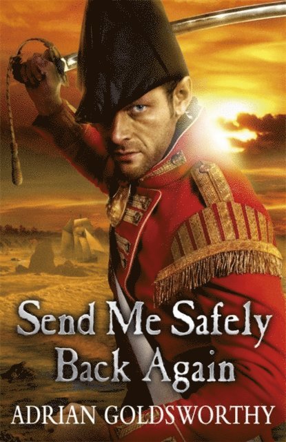 Adrian Goldsworthy - Send Me Safely Back Again, E-bok