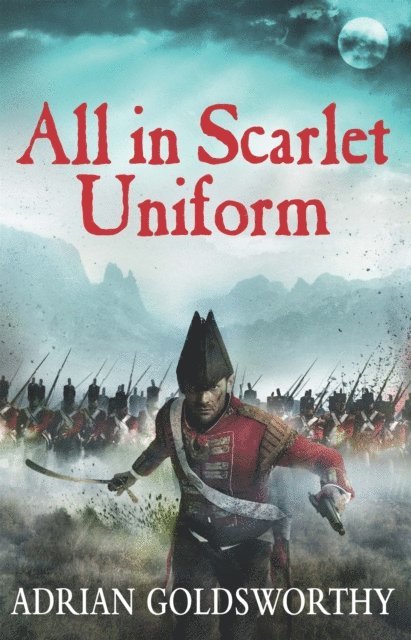 Adrian Goldsworthy - All in Scarlet Uniform, E-bok