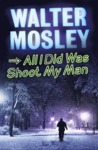Walter Mosley - All I Did Was Shoot My Man, E-bok
