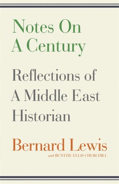Buntzie Ellis Churchill, Bernard Lewis - Notes on a Century, E-bok