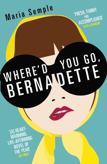 Maria Semple - Where'd You Go, Bernadette, E-bok