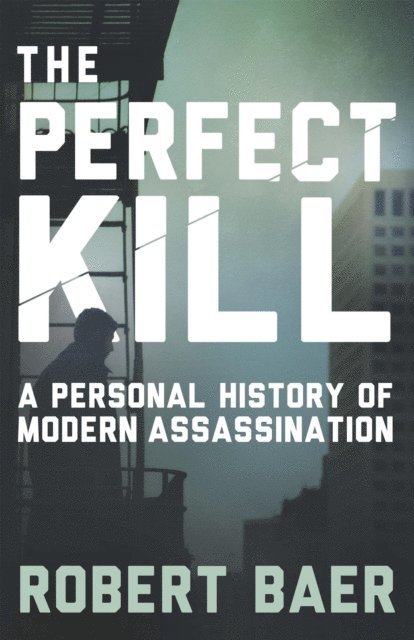 Robert Baer - Perfect Kill, E-bok
