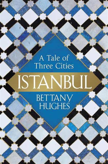 Bettany Hughes - Istanbul, E-bok