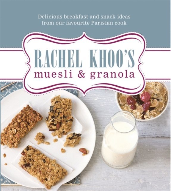Rachel Khoo - Rachel Khoo's Muesli and Granola, E-bok