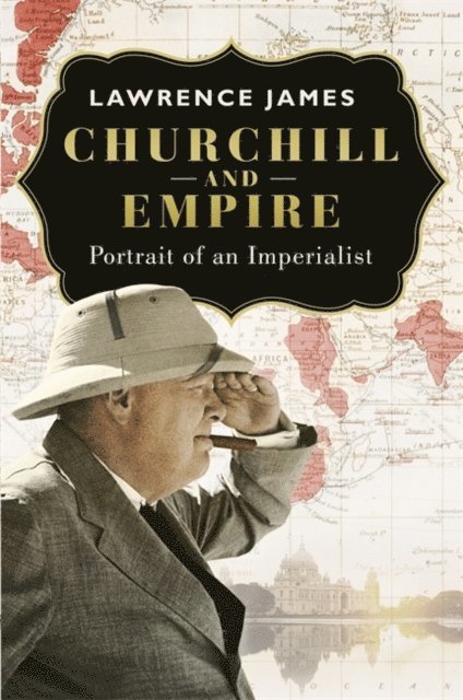 Lawrence James - Churchill and Empire, E-bok