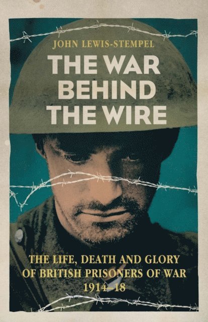 John Lewis-Stempel - War Behind the Wire, E-bok