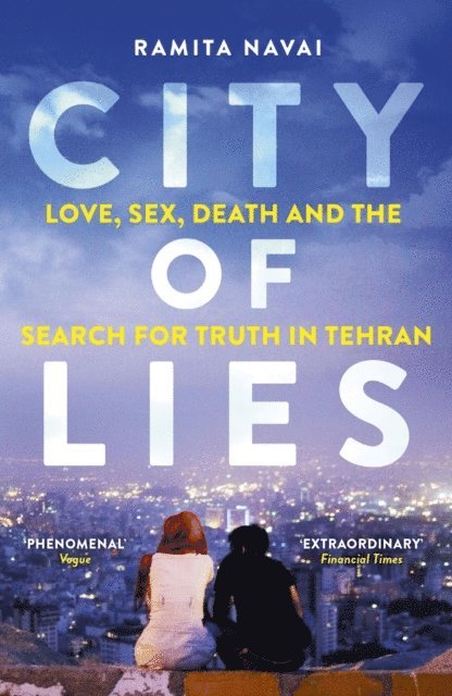 Ramita Navai - City of Lies - Love, Sex, Death and the Search for Truth in Tehran, E-bok