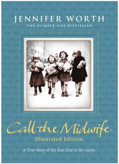 Jennifer Worth - Call the Midwife: Illustrated Edition, E-bok