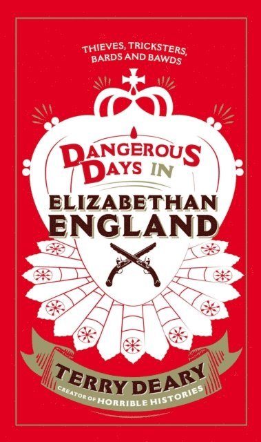 Terry Deary - Dangerous Days in Elizabethan England, E-bok
