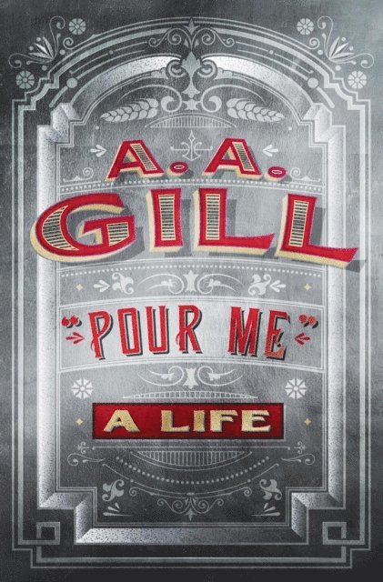 A.A. Gill - Pour Me, E-bok