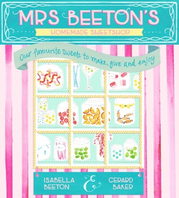 Gerard Baker, Isabella Beeton - Mrs Beeton's Homemade Sweetshop, E-bok