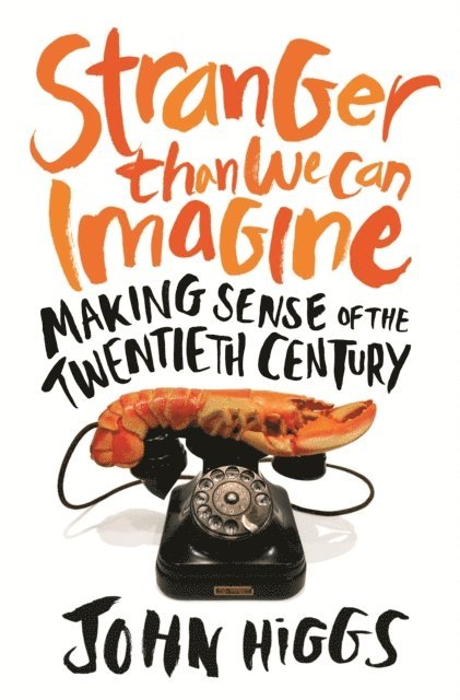 John Higgs - Stranger Than We Can Imagine, E-bok