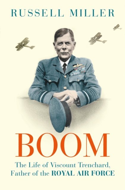 Russell Miller - Trenchard: Father of the Royal Air Force - the Biography, E-bok