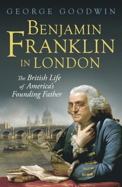 George Goodwin - Benjamin Franklin in London, E-bok. Tillgänglighet: Lägg i varukorg