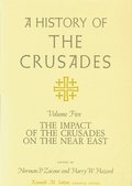 A History of the Crusades v. 5; Impact of the Crusader States on the Near East