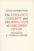 Aetiology, Concept and Prophylaxis of Childbed Fever