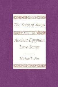 The &quot;Song of Songs&quot; and the Ancient Egyptian Love Songs
