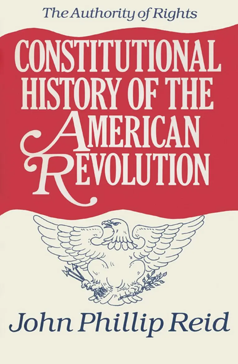 Constitutional History of the American Revolution V. 1; Authority of Rights
