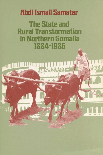 Abdi Ismail Samatar, J. Gill Holland, J Gill Holland - State and Rural Transformation in Northern Somalia, 1884-1986, Häftad