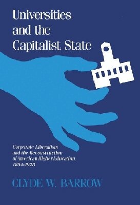 Clyde W. Barrow - Universities and the Capitalist State, Häftad. Tillgänglighet: Tillfälligt slut