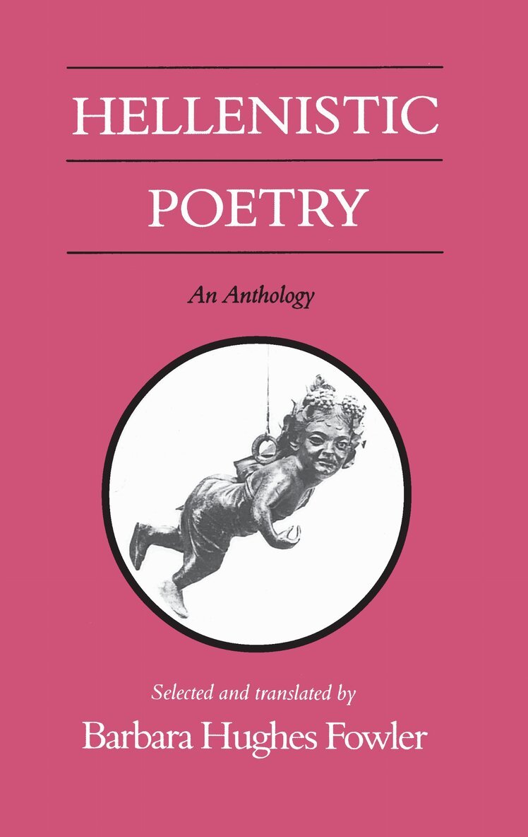 University of Wisconsin-Madison, USA), Barbara Hughes Fowler (John Bascorn Professor of Classics - Hellenistic Poetry, Inbunden