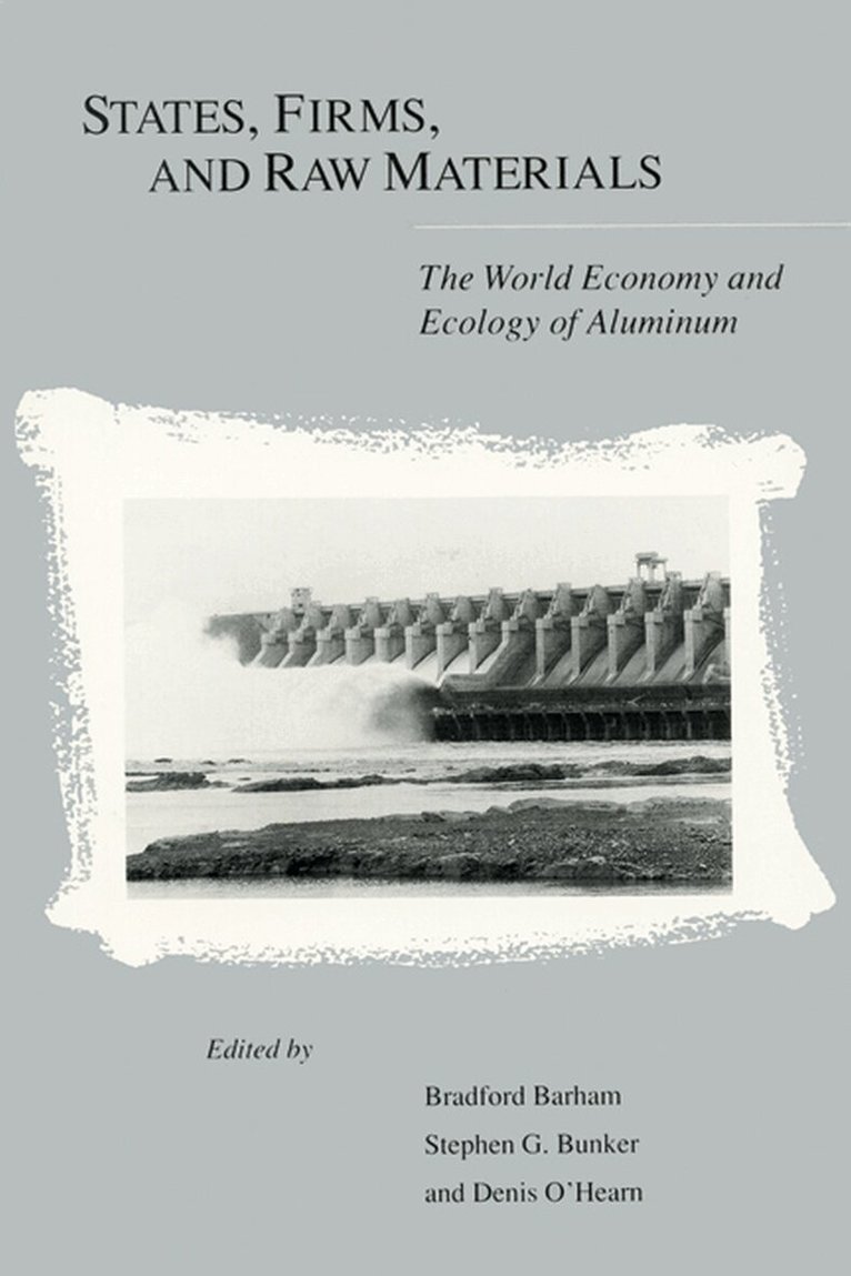 Stephen G. Bunker, Denis O'Hearn, Bradford Barham, etc. - States, Firms and Raw Materials, Häftad. Tillgänglighet: Tillfälligt slut