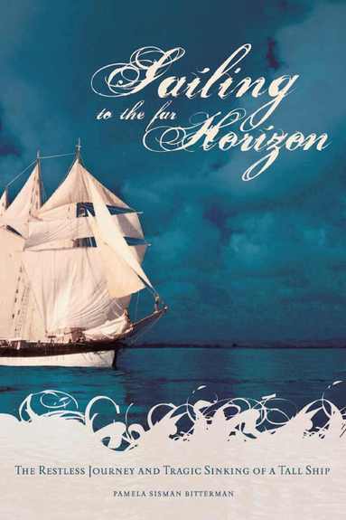Pamela Sisman Bitterman - Sailing to the Far Horizon, Häftad