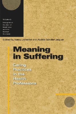 University of Wisconsin Press, Nancy Johnston, Alwilda Scholler-Jaquish, Nancy L. Diekelmann, Pamela M. Ironside - Meaning in Suffering, Inbunden. Tillgänglighet: Tillfälligt slut