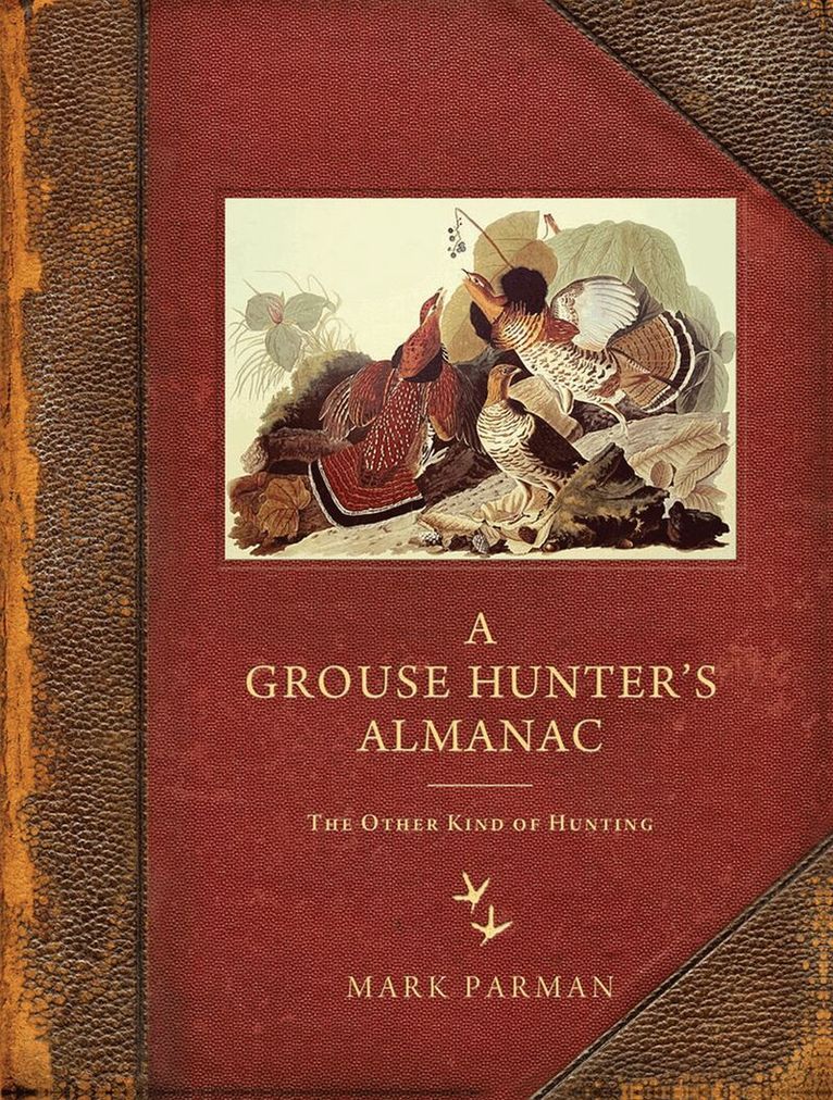 Mark Parman - Grouse Hunter's Almanac, Häftad. Tillgänglighet: Lägg i varukorg