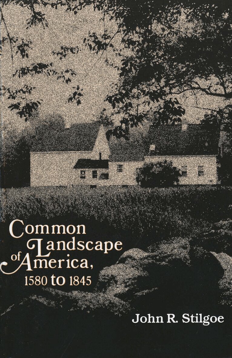John R. Stilgoe - Common Landscape of America, 1580-1845, Häftad. Tillgänglighet: Lägg i varukorg