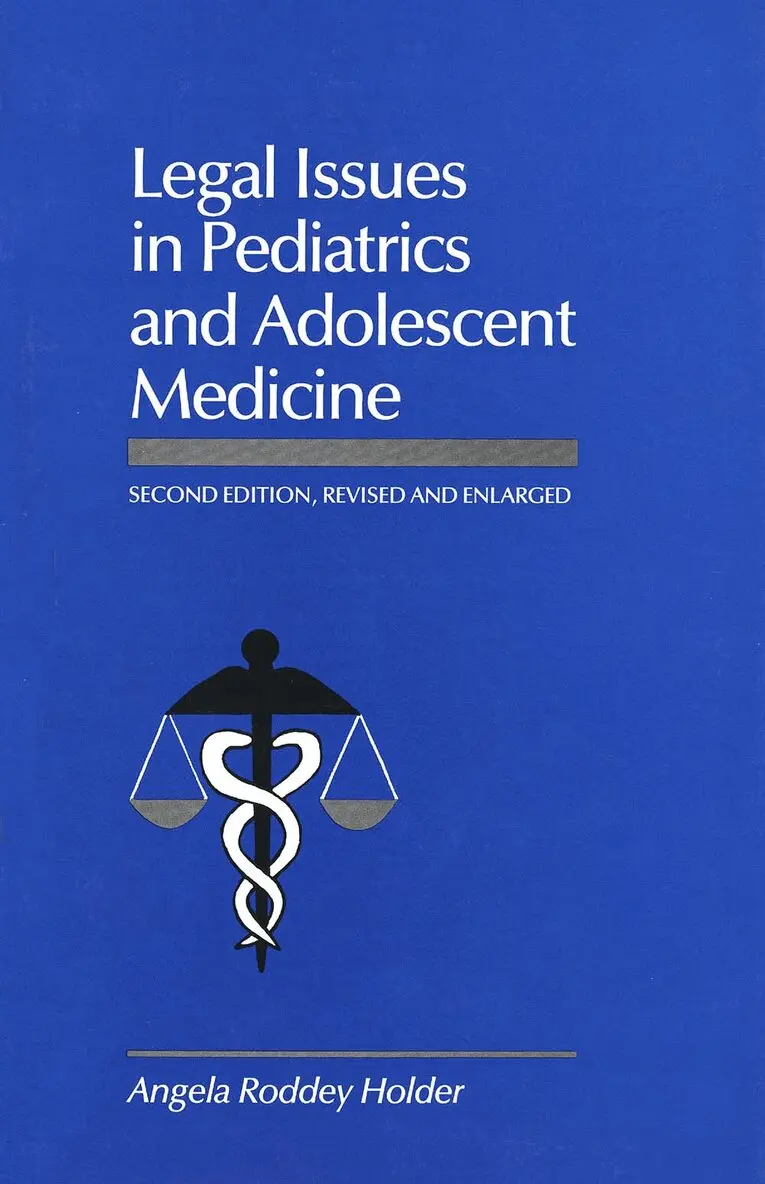 Legal Issues in Pediatrics and Adolescent Medicine, Second Edition, Revised and