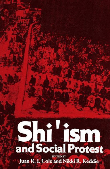 Shi'ism and Social Protest av Juan R I Cole, Juan Cole, Nikki R Keddie